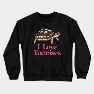 I Love Tortoises, Pink, for Tortoise Lovers Crewneck Sweatshirt